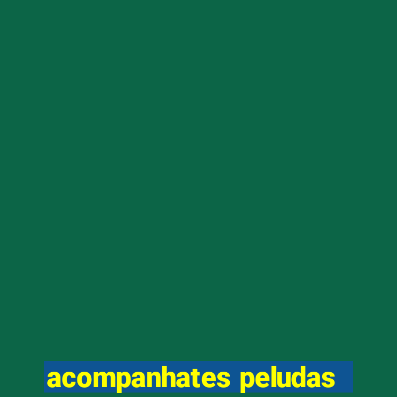 acompanhates peludas